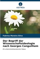 Der Begriff der Wissenschaftsideologie nach Georges Canguilhem 6206976114 Book Cover