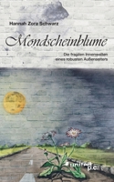 Mondscheinblume: Die fragilen Innenwelten eines robusten Au�enseiters 3710351065 Book Cover