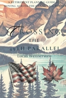 Crossing the 49th Parallel: A Retirement Planning Guide for Moving Across the Canada-U.S. Border B0FNJS6Z4S Book Cover