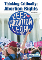 Thinking Critically: Abortion Rights 1678208442 Book Cover