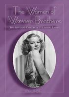 The Women of Warner Brothers: The Lives and Careers of 15 Leading Ladies, With Filmographies for Each (Performing Arts) 0786411376 Book Cover