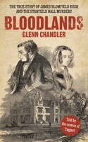 Bloodlands: The True Story of James Blomfield Rush and the Stanfield Hall Murders 1836157355 Book Cover