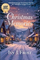 Christmas Memories: Heartwarming Christmas Stories for Adults in Large Print: Christmas Short Stories Collection for Adults: Twelve Tales of Love, Wonder, and the Spirit of the Season 4983206396 Book Cover