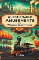 Questionable Amusements And Worthy Substitutes 936428447X Book Cover