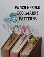 Punch Needle Bookmarks Patterns: Creative And Fun Designs for Handmade Bookmarks B0F38NPNQK Book Cover