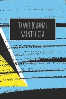 Travel Journal Saint Lucia: 6x9 Travel Notebook or Diary with prompts, Checklists and Bucketlists perfect gift for your Trip to Saint Lucia for every Traveler 171314543X Book Cover