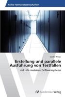 Erstellung Und Parallele Ausfuhrung Von Testfallen 3639446836 Book Cover