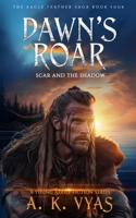 Dawn's Roar: Scar and The Shadow (The Eagle Feather Saga) 1964200032 Book Cover