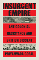 Insurgent Empire: Anticolonial Resistance and British Dissent 1784784133 Book Cover