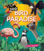 Bird Paradise (My Day at the Zoo) 1595669205 Book Cover
