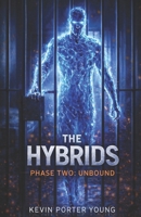 The Hybrids: Phase Two: Unbound (The Hybrids Saga) B0GLFKHNL5 Book Cover