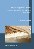 Der Alltag Des Todes: Funeräre Praktiken in Deir El-Medine Im Neuen Reich (GHP Egyptology) (German Edition) 1906137803 Book Cover