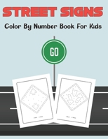 Street Signs Color By Number Book for Kids: Traffic Sign, Icon, Symbol colour by Number and activity books for kids ages 2-4 and 4-8 B09499WYFS Book Cover