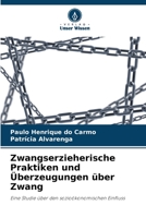 Zwangserzieherische Praktiken und Überzeugungen über Zwang: Eine Studie über den sozioökonomischen Einfluss 6206092488 Book Cover