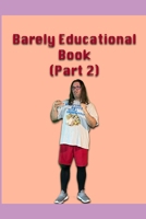 Barely Educational Book - Part 2 B0HGJZL3NF Book Cover