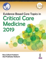 Evidence Based Core Topics in Critical Care Medicine 2019 (Under the aegis of Asia Pacific Association of Critical Care Medicine (APACCM)) 9352709063 Book Cover