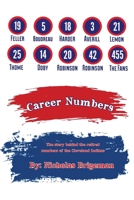 Career Numbers: The Story Behind the Retired Numbers of the Cleveland Indians 1977236472 Book Cover