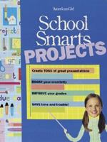 School Smarts Projects: Create Tons of Great Presentations, Boost Your Creativity, Improve Your Grades, and Save Time and Trouble! (American Girl) 1593690053 Book Cover