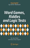 Word Games, Riddles and Logic Tests: Tax Your Brain and Boost Your English 3319672401 Book Cover