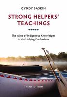 Strong Helpers' Teachings: The Value of Indigenous Knowledges in the Helping Professions 1773383302 Book Cover