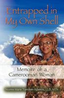 Entrapped in My Own Shell: Memoire of a Cameroonian Woman 1609106237 Book Cover