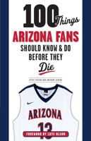100 Things Arizona Fans Should Know & Do Before They Die 1629370185 Book Cover