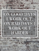 On Good Days I work Out, On Bad Days I work Out Harder: Inspirational Quote Sketchbook 1654912638 Book Cover