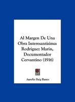 Al Margen De Una Obra Interesantisima: Rodriguez Marin, Documentador Cervantino (1916) 1160295883 Book Cover
