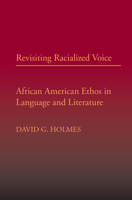 Revisiting Racialized Voice: African American Ethos in Language and Literature 0809325470 Book Cover
