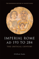 Imperial Rome AD 193 to 284: The Critical Century 0748620516 Book Cover