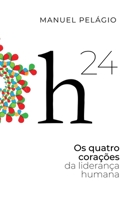 H24: Os Quatro Corações da Liderança Humana (Portuguese Edition) 9899715948 Book Cover