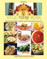 Vege-Thai-Rian: Thai Food Cookbook: Mouthwatering Thai Vegetarian Recipes 153465111X Book Cover