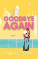 Goodbye Again 0578345595 Book Cover