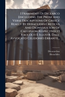 I Frammenti Di Dicearco [including The Prose And Verse Descriptions Of Greece Really By Heraclides Creticus And Dionysius Son Of Calliphon ... Celidonio Errante... (Italian Edition) 1024550516 Book Cover