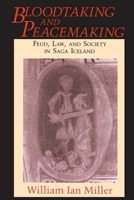 Bloodtaking and Peacemaking: Feud, Law, and Society in Saga Iceland 0226526801 Book Cover