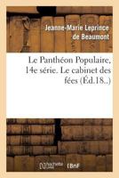 Le Panthéon Populaire, 14e série. Le cabinet des fées (Litterature) 2012165796 Book Cover