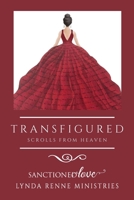 Transfigured: Scrolls From Heaven 0578645262 Book Cover