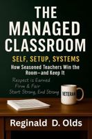 THE MANAGED CLASSROOM: Self, Setup, Systems B0FFMP13BT Book Cover