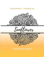 Zentangle Mandalas Sunflower Coloring Book: Great Mandala Design Gift for Kids Adults Teens Relaxation and Stress Relief B08F6QNVH2 Book Cover