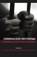 Criminalized Mothers, Criminalizing Mothering 1926452011 Book Cover