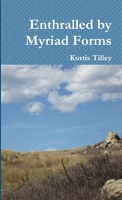 Enthralled by Myriad Forms 1329315014 Book Cover