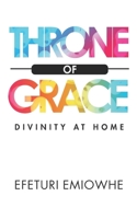 Throne of Grace: Divinity at home 1974212211 Book Cover