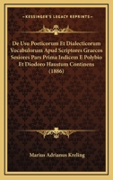 De Usu Poeticorum Et Dialecticorum Vocabulorum Apud Scriptores Graecos Sesiores Pars Prima Indicem E Polybio Et Diodoro Haustum Continens (1886) 1161047395 Book Cover