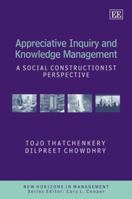 Appreciative Inquiry and Knowledge Management: A Social Constructionist Perspective (New Horizons in Management Series) 1845425901 Book Cover