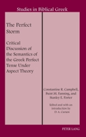 The Perfect Storm: Critical Discussion of the Semantics of the Greek Perfect Tense Under Aspect Theory 1433183749 Book Cover