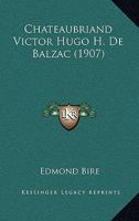 Chateaubriand Victor Hugo H. De Balzac (1907) 1142951073 Book Cover