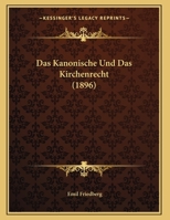 Das Kanonische Und Das Kirchenrecht (1896) 1160366713 Book Cover