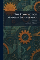 The Romance of Modern Engineering 1025960491 Book Cover