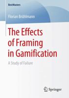 The Effects of Framing in Gamification: A Study of Failure 3658169257 Book Cover