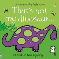 That's Not My Dinosaur (Touchy-Feely) 079450129X Book Cover